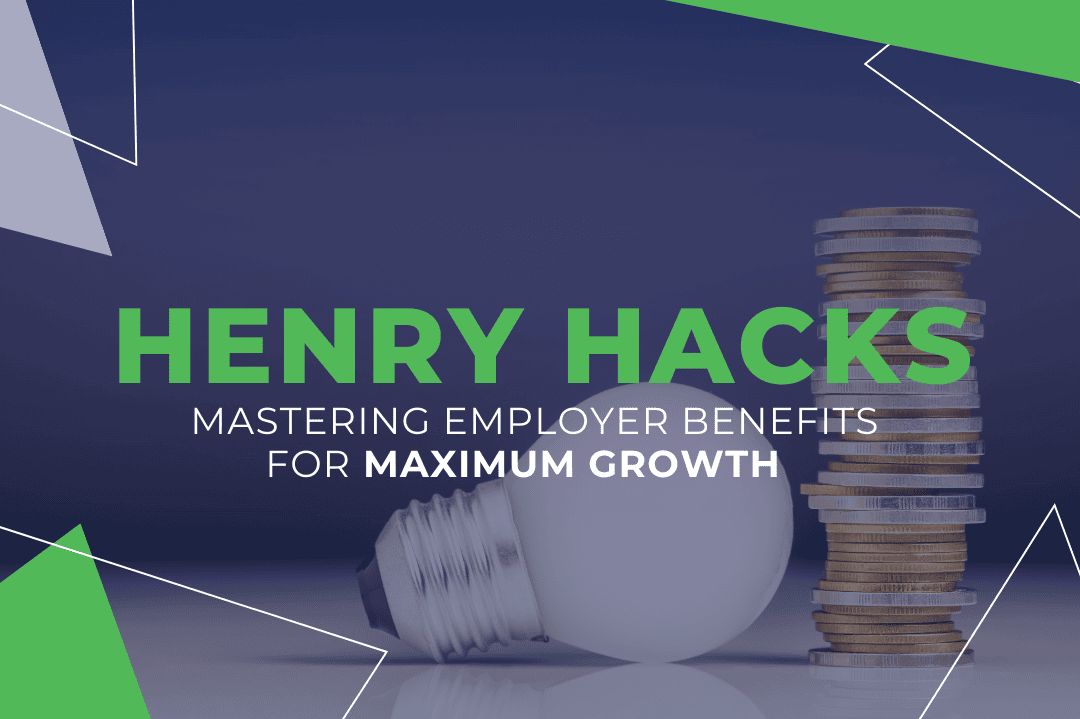 HENRY Hacks: Mastering Employer Benefits for Maximum Growth